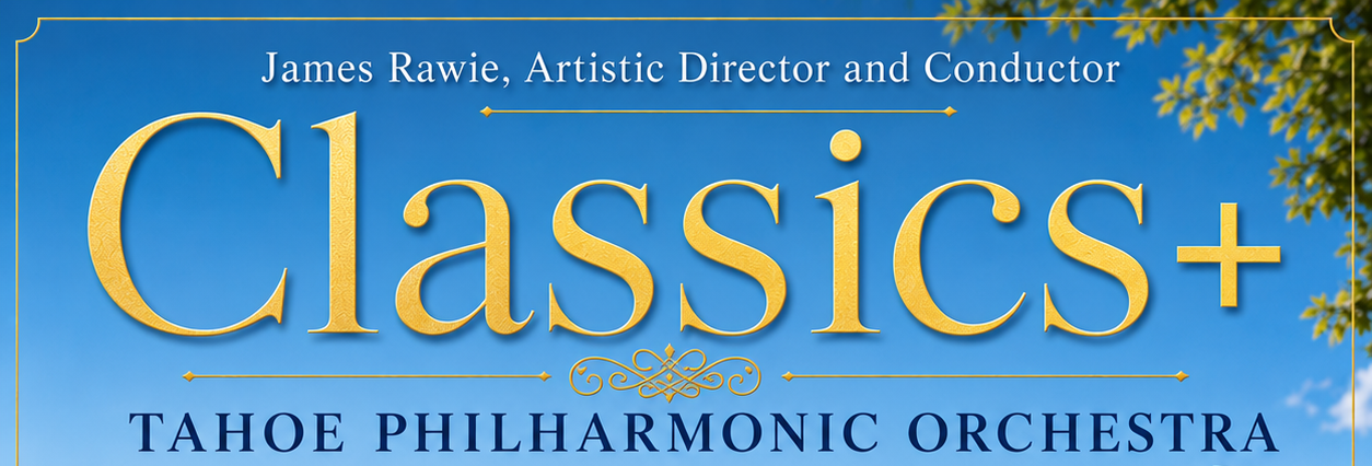 Classics + Tahoe Philharmonic